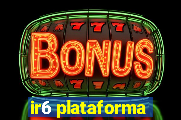 ir6 plataforma